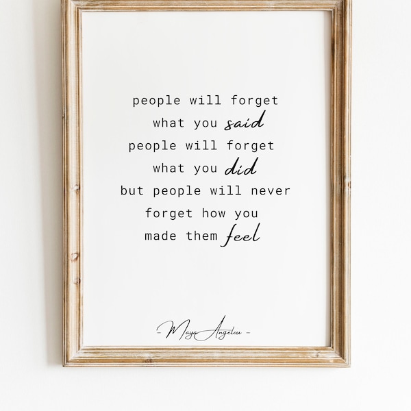 People will Never Forget How you Made Them Feel - Maya Angelou quote print - inspirational, friendship, motivational - INSTANT DOWNLOAD