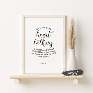 May include: Black and white printable wall art with a quote from the Bible, Malachi 4:6, that reads "And he shall turn the heart of the fathers to the children, and the heart of the children to their fathers, lest I come and smite the earth with a curse."