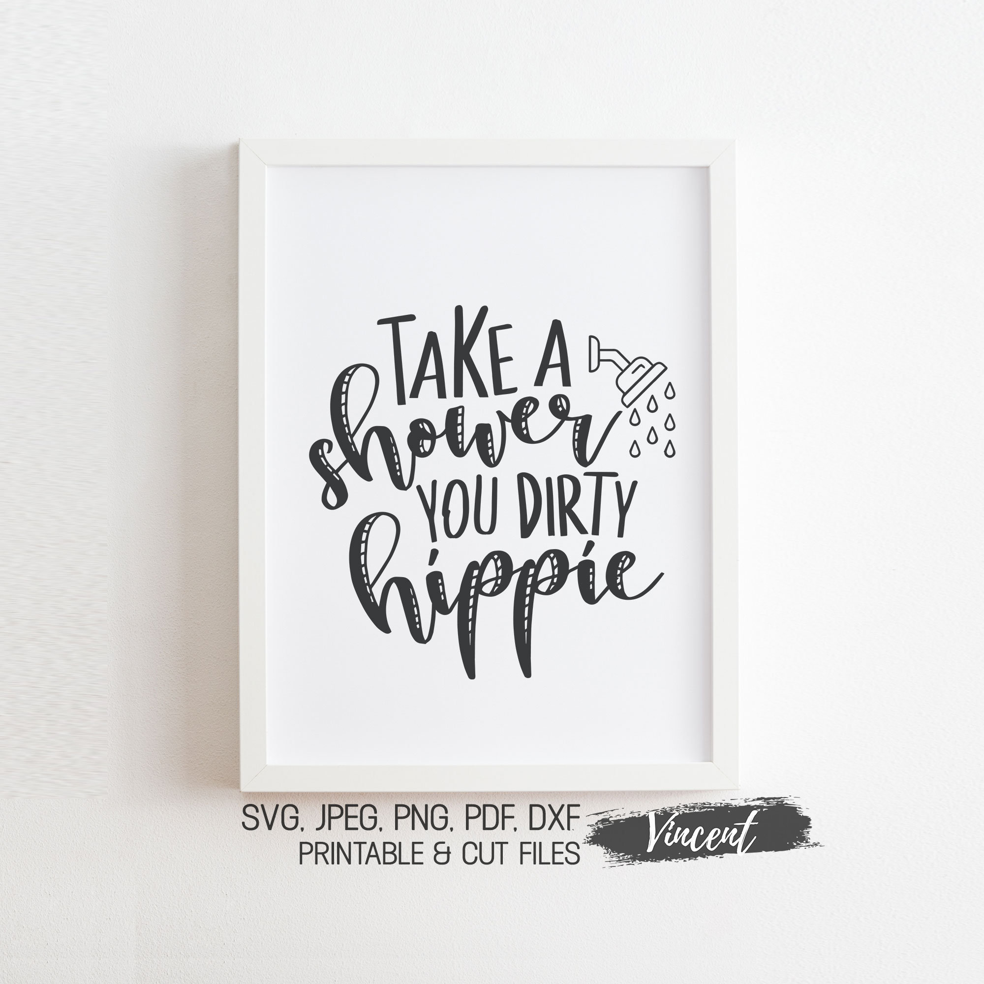 Take A Shower You Dirty Hippie Bathroom Wall Art Printable JPEG PDF
