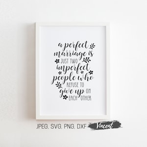 Un matrimonio perfecto es sólo dos personas imperfectas Signo de boda SVG Corte JPG Sublimación PNG imprimible, Impresión divertida del aniversario del hogar 12 tamaños