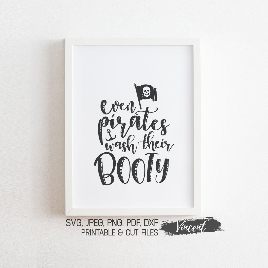 Even Pirates Wash Their Booty Kids Bathroom Printable &amp; Cut Files SVG ...