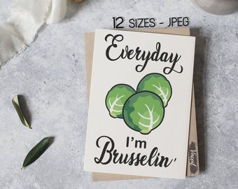 Every Day I'm Brusselin Pun Sign Printable JPEG Images, Funny Plant Drawing Art Prints, Vegetable Pun Cards, Garden Wall Decor 12 sizes