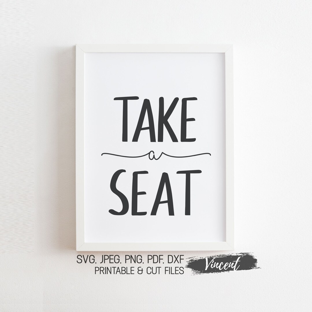 Take A Seat Sign Printable & Cut Files SVG JPEG PDF Png, Bathroom Wall