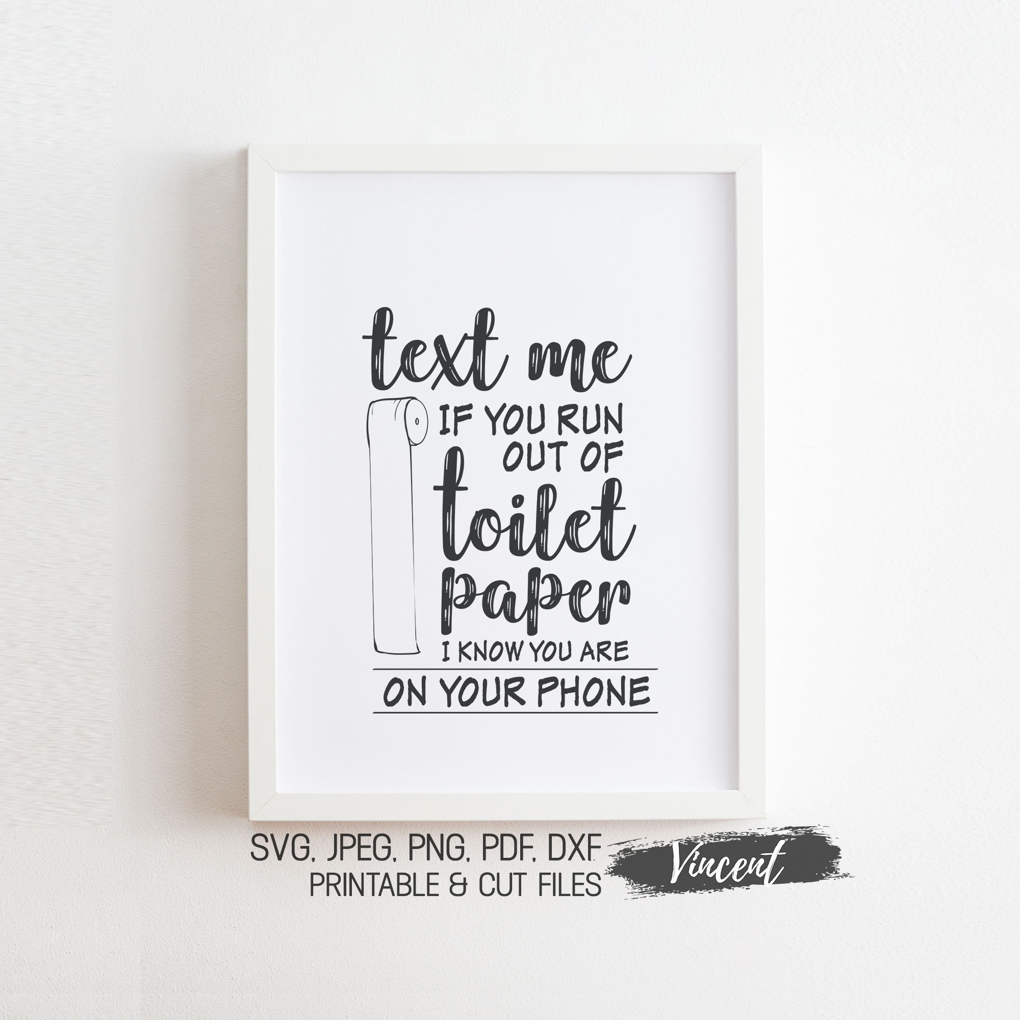 Funny Toilet Paper Quote Sign Printable & Cut Files SVG JPEG PDF Png, If You Run Out of It Just