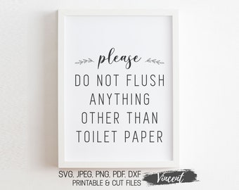Please Do Not Flush Anything But Toilet Paper Quote Sign Printable & Cut Files SVG JPEG PDF Png, Funny Bathroom Wall Art Decor Prints