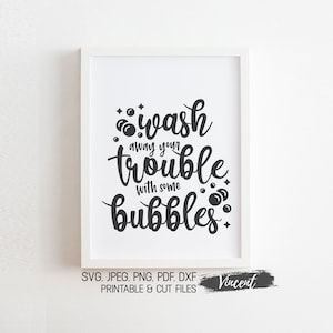 Wash Away Your Troubles With Some Bubbles Bath Quote Sign Printable JPEG PDF & SVG Cut Files, Funny Bathroom Wall Art Decor Prints