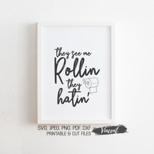 They See Me Rollin They Hatin Bathroom Sign SVG JPEG PDF Printable & Cut Files, Funny Toilet Paper Roll Quote Art Print Png