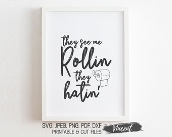 They See Me Rollin They Hatin Bathroom Sign SVG JPEG PDF Printable & Cut Files, Funny Toilet Paper Roll Quote Art Print Png