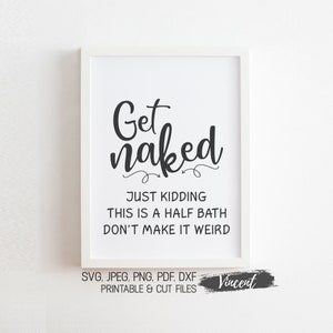 Obtener Nakes signo de baño imprimible JPEG PDF Png & SVG archivos de corte, divertido medio baño cita arte cartel imprimible múltiples tamaños, decoraciones de baño