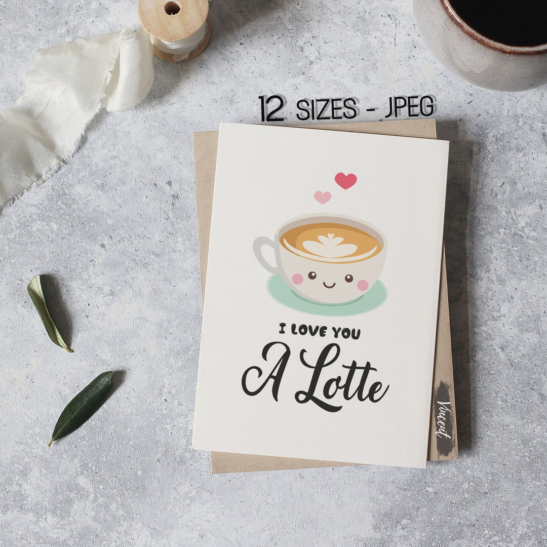 I Love You A Latte Printable Valentine Pun Card JPG 12 Sizes, Funny ...
