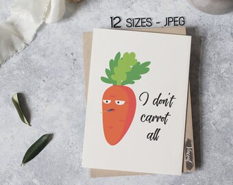 I Don't Carrot All Printable Pun Card JPEG Images, Funny Plant Quote Art Print 12 sizes, Kitchen Food Pun Sign Decor, Sarcasm Pun Sayings