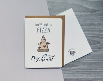 You've got a pizza of my heart | Punny pizza anniversary card, cute blank couples cards for foodies