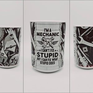 Mug mécanique amusante de 11 oz / 15 oz : tasse à café en céramique « Je suis mécanicien, je ne peux pas réparer les idioties »