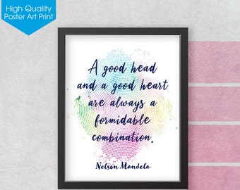 May include: A black framed poster with a white background and a colorful quote by Nelson Mandela. The quote reads "A good head and a good heart are always a formidable combination."