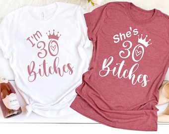 I'm 30 Bitches Shirt, 30th Birthday Shirt, Dirty 30 Party Tee, Dirty Thirty Birthday Gift, Dirty Thirty Shirt, 30th Birthday Party Shirts
