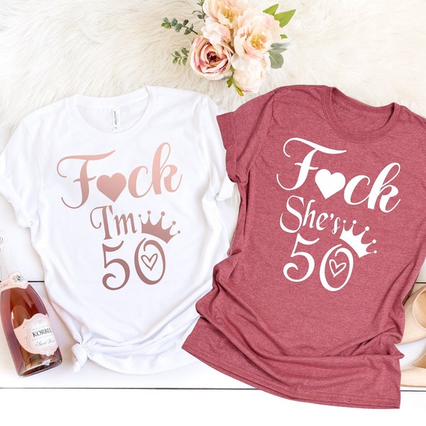 T-shirt Fuck I'm 50, Fuck She's Shirt, 50e anniversaire, cadeau 50e anniversaire, 50 ans, fête des 50 ans, chemise 50e anniversaire