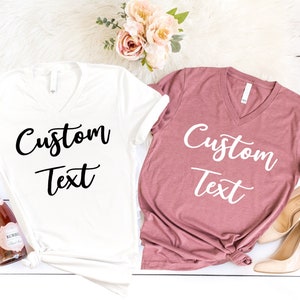 Custom Text Women V-neck Shirt, Custom Text V-neck Shirt, Custom Birthday Shirt, Custom Bride V-neck Shirt, Custom Girls Trip V-neck Shirt