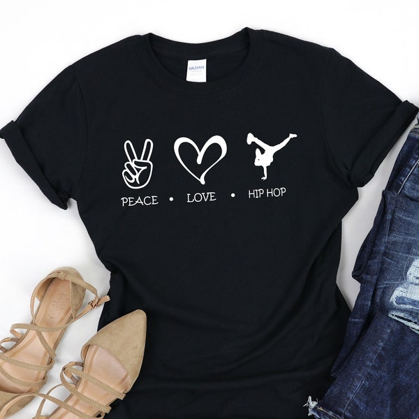 Peace Love Hip Hop Shirt, Peace Love Hip Hop T-Shirt, Rap Dancer Shirt, Rap Shirt, Hip Hop T-Shirt, Hip Hop Gift Idea