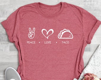 Peace Love Taco Shirt, Tacos Shirt, Taco Shirt, Taco Lover Shirt, Taco T Shirt, Taco Shirts for Women, Shirts about Tacos