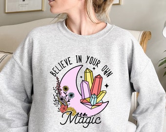 Believe In Your Own Magic Sweatshirt, Believe Sweat, Be Kind Shirt, Inspirational Gift, Motivational Gift, Brunch Tee, Positive Vibes Sweat