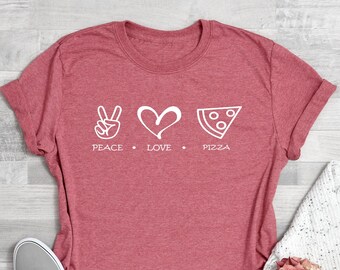 Peace Love Pizza Shirt, Peace Love T-shirt, Pizza T-Shirt, Peace Shirt, Pizza Lover Shirt, Pizza Eater T-shirt, Pizza Shirt, Pizza Tee