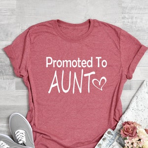 Promoted to Aunt Shirt, Promoted to Aunt Tee, New Aunt T-Shirt, Aunt Reveal, Aunt Shirts, Aunt Reveal Shirt, First Time Aunt, Aunt Gift Tee