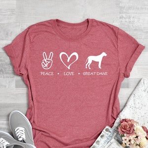 Great Dane Shirt, Peace Love Great Dane Shirt, Great Dane Gift, Dog Mom Shirt, Cute Dog Shirt. Great Dane Owner Gift, Great Dane Owner Shirt