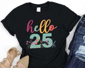 Comfort Colors Hello 25 Shirt, 25th Birthday Gift for Women, 25th Birthday Tank Top, 25 Birthday Shirt, Birthday Party Gift, Turning 25 Age