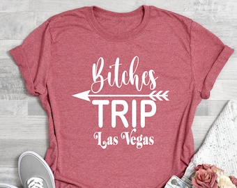 Bitches Trip Shirt Las Vegas , Las Vegas Trip Shirt , Girls Trip Shirt, Best Friend Trip Shirt, Trip Squad Shirts , Matching Vacation Shirt