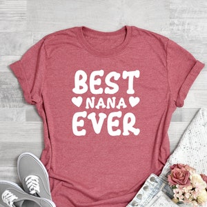 Best Nana Ever Shirt, Best Nana Shirt, Nana Shirt, Nana Shirt, Nana T-Shirt, New Nana Shirt, New Nana T-Shirt, Nana Gift, Gift for Nana