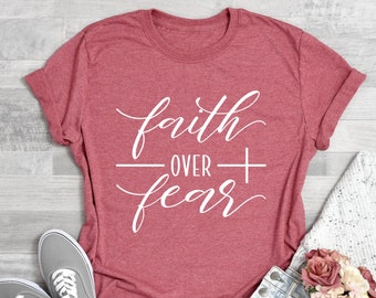 Faith Over Fear Shirt, Christian Shirts, Faith Shirt, Religious Shirt, Inspirational Christian Shirt, Motivational Shirt