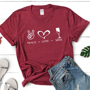 Peace Love Wine Shirts, Wine Shirts, Wine T Shirt, Wine Lover Shirts, Wine Shirts for Women, Wine Lover Shirt