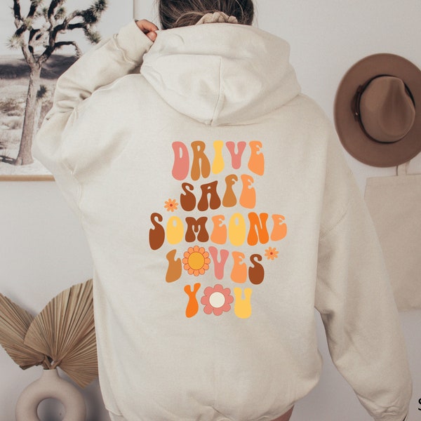 Drive Safe Someone Loves You Hoodie, Trendy Hoodie, Beach Hoodie, Aesthetic Hoodie, Hoodie With Words on Back, Safe Driver Hoodie