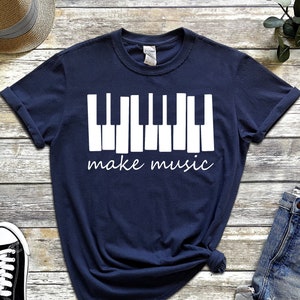 Make Music Shirt , Pianist T-Shirt , Piano Teacher , Piano Lover Shirt, Music Teacher , Pianist Shirt , Music Lover Shirt , Make Music
