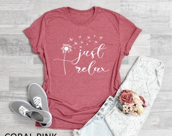 Just Relax Shirt, Relaxing Shirt, Botanical Shirt, Hope Shirt, T-Shirt for Woman, Flower Shirt, Yoga Shirt, Relaxing Shirt, Positive Shirt