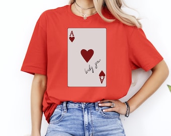 Funny Valentines Day Shirt, Playing Card Shirt, Hearts T Shirt, Valentines Day Gift, Cute Heart Tee, Luck You Shirt, Ace of Hearts Shirt