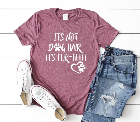 Womens It's Not Dog Hair It's Fur-Fetti Funny Dog Mom T-Shirt Womens It's Not Dog Hair It's Fur-Fetti Funny Dog Mom T-Shirt