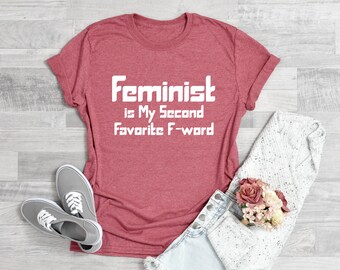 Feminist T Shirt, Feminism Shirt, Feminist Is My Second Favorite F-Word, Feminist AF, We should all be feminist, Nasty Woman, Young Feminist