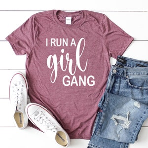 I Run a Girl Gang Shirt, I Run A Girl Gang, Girl Mom Shirt, Girl Mom ...