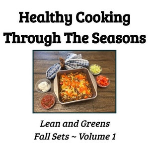 May include: A casserole dish filled with a ground beef and vegetable casserole, topped with cheese and red peppers. The dish is surrounded by bowls of salsa, sour cream, and chopped lettuce. The image is titled "Healthy Cooking Through The Seasons: Lean and Greens Fall Sets - Volume 1".
