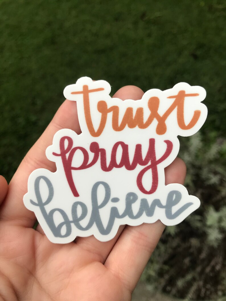 Trust Pray Believe Vinyl Sticker: Waterproof Christian Decal - Etsy