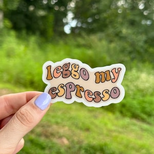 CLEAR Leggo My Espresso Vinyl Sticker | 90s 2000s Sticker | Coffee Sticker | Waterproof & Weatherproof | Water Bottle Sticker