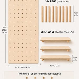 May include: A light wood pegboard panel measuring up to 120x240 inches, 10 wooden pegs measuring 4.7 inches, 3 shelves measuring 17.7x4.7 inches, and wall plugs with screws. Text includes WHAT'S INCLUDED, 10x PEGS, 3x SHELVES, and HARDWARE FOR EASY INSTALLATION INCLUDED.