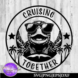 Sea Turtle Svg, Cruise Shirt Svg, Sea Turtle Png, Cruise Shirt Png, Cruising Together, Cruise 2025, Cruise 2026, Cruise Ship, Cruise Shirt image 1