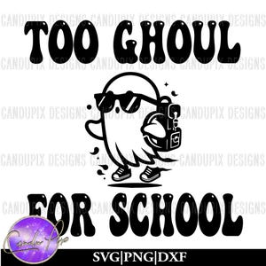 May include: A black and white graphic with the text "TOO GHOUL FOR SCHOOL". The image shows a cartoon ghost wearing sunglasses, sneakers, and carrying a backpack. The design is suitable for Halloween or back-to-school themes.