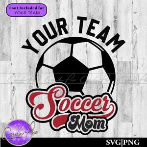 Soccer Team Mom Svg, Soccer Mom Svg, Soccer Team Png, Soccer Mom Png, Soccer Jersey, Soccer Player, Soccer Design, Soccer Gift, Soccer Shirt