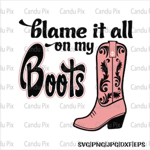 Blame It All SVG, On Boots SVG, Blame It All Png, On Boots Png