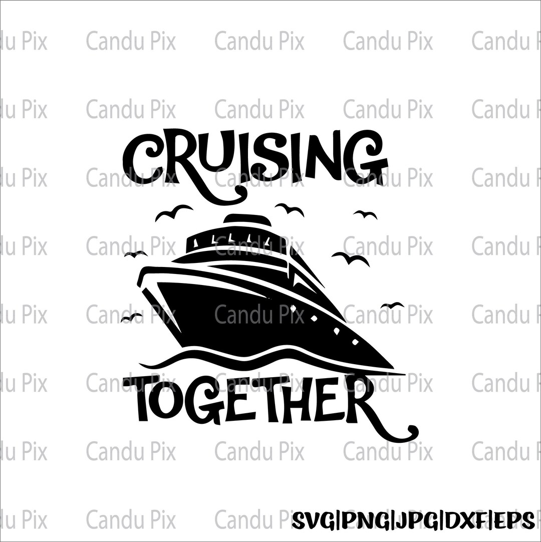 Cruising Together Svg, Cruise Ship Svg, Cruise Trip Png, Cruise Ship ...