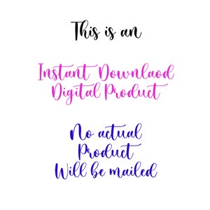 May include: Text graphic that reads "This is an Instant Download Digital Product. No actual product will be mailed."
