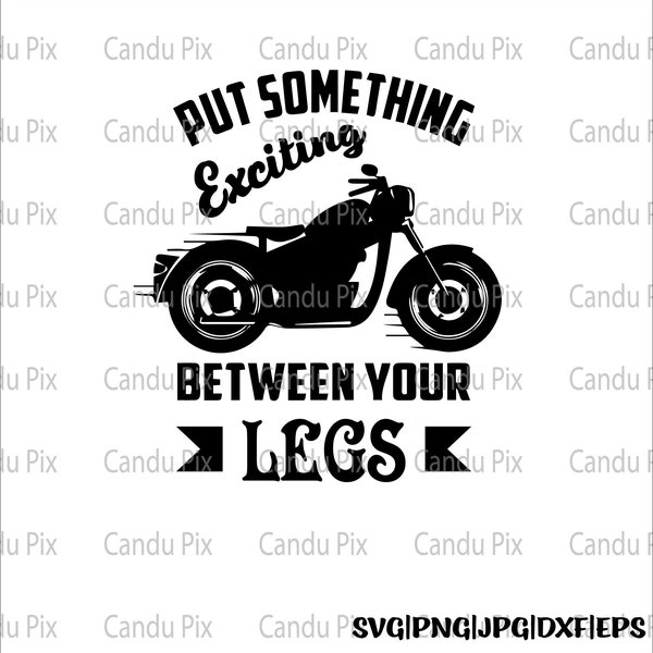Biker Put Something Exciting Between You Legs Svg, Motorcycle Svg, Biker Png, Motorcycle Png,  Cricut